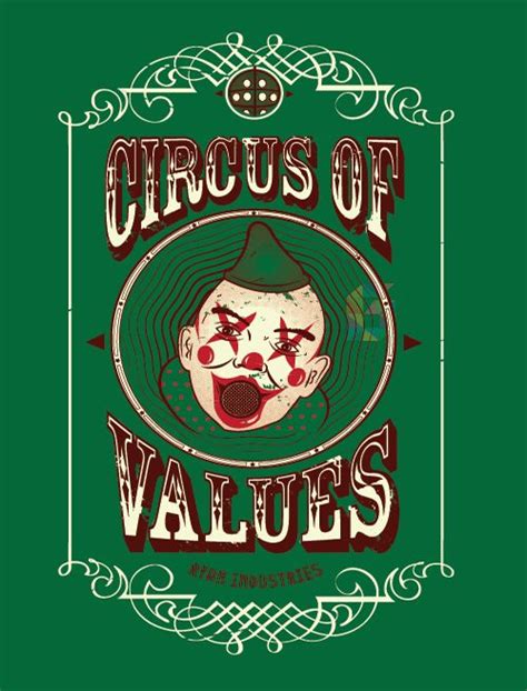 welcome to the circus of value|circus of values quotes.